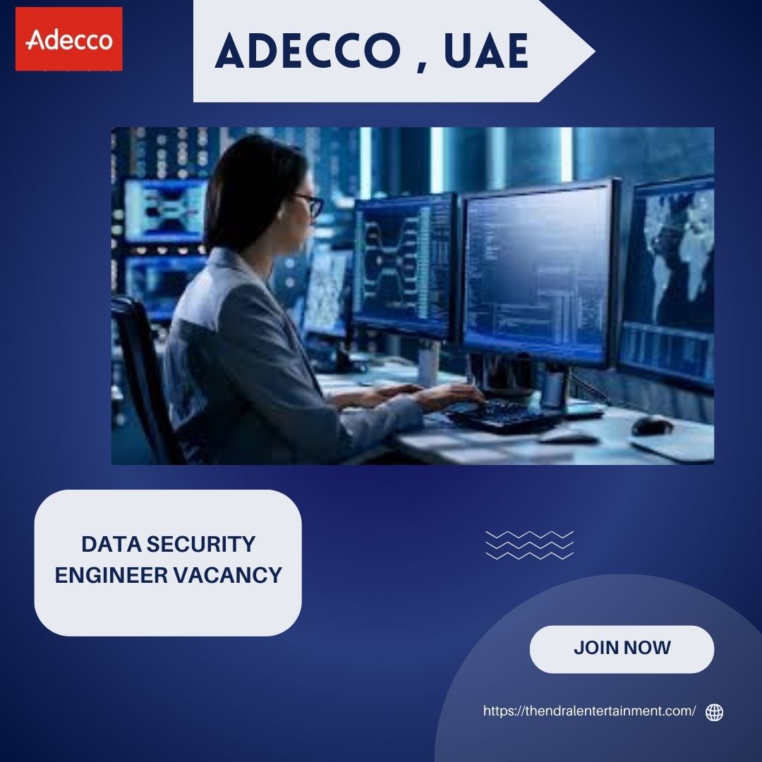 🌟 Exclusive Adecco – Data Security Engineer Vacancy in the United Arab Emirates ,2025 – Apply Immediately