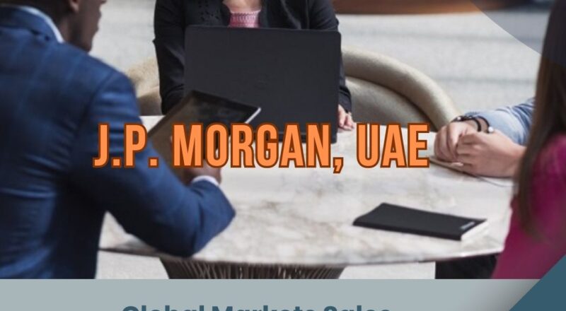 Powerful J.P. Morgan – Global Markets Sales Associate Vacancy United Arab Emirates 2025