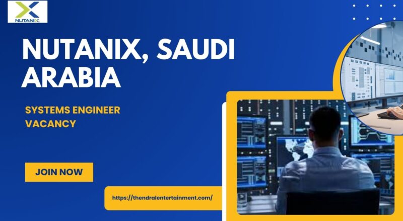 🌟 Exclusive Nutanix Systems Engineer Vacancy in Saudi Arabia 2025