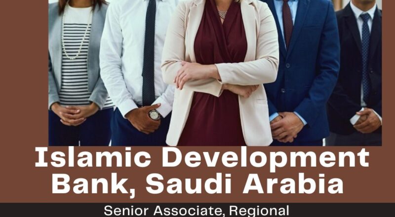 🌟 Powerful Islamic Development Bank – Senior Associate, Regional Coordinator Vacancy in Saudi Arabia ,2025 – Apply Immediately