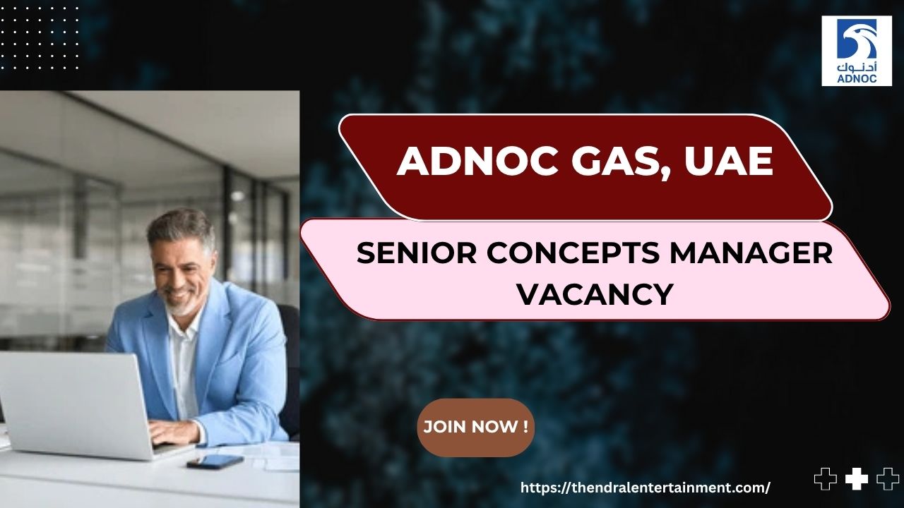 🌟 Excellent ADNOC GAS Senior Concepts Manager United Arab Emirates – Apply Immediately