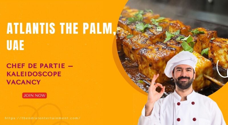 🌟 Incredible Atlantis The Palm Chef de Partie Vacancies in UAE, 2025