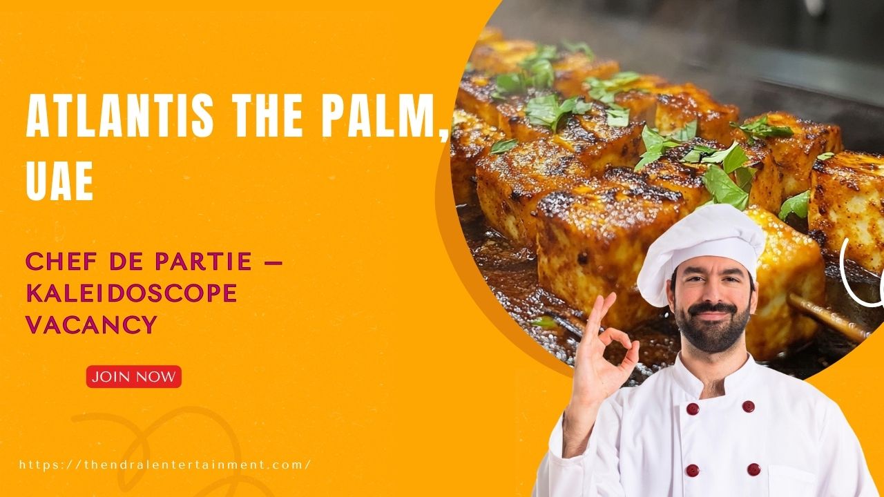 🌟 Incredible Atlantis The Palm Chef de Partie Vacancies in UAE, 2025