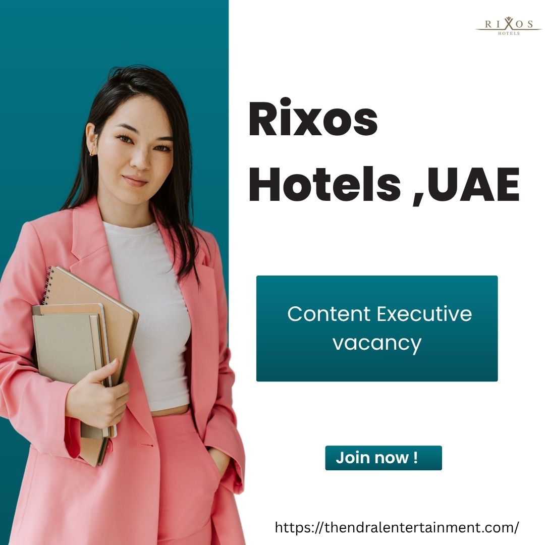 🚀 Incredible Career Start at Rixos | Rixos Content Executive Vacancy United Arab Emirates
