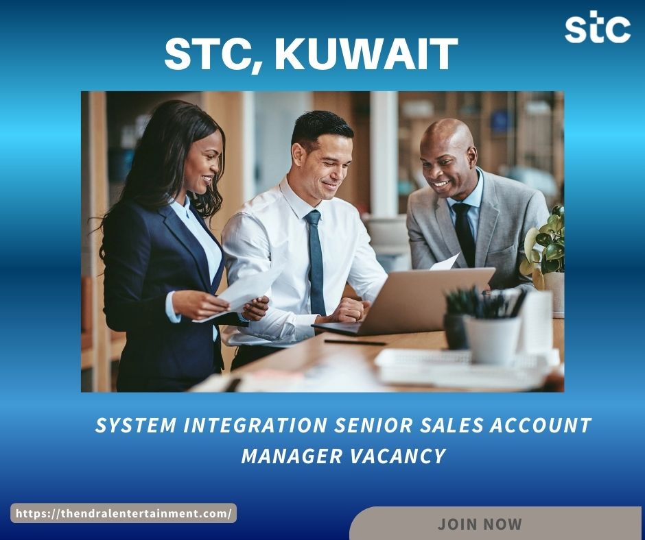 ๐ Powerful stc โ System Integration Senior Sales Account Manager Vacancy in Kuwait 2025