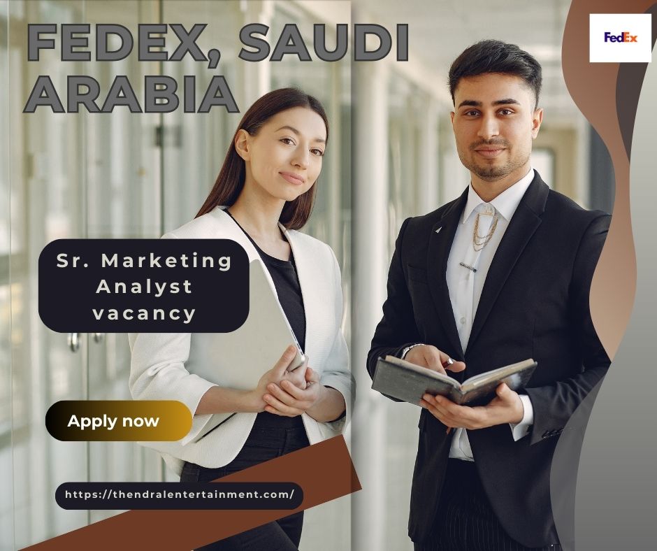 ✨ Exceptional FedEx – Sr. Marketing Analyst Vacancy in Saudi Arabia 2025 – Apply Immediately