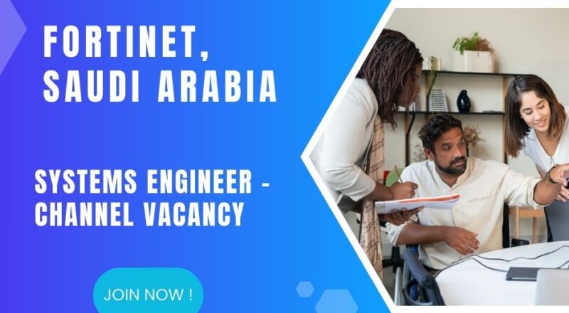 🌟 Explore Fortinet Systems Engineer Channel Vacancy in Saudi Arabia 2025