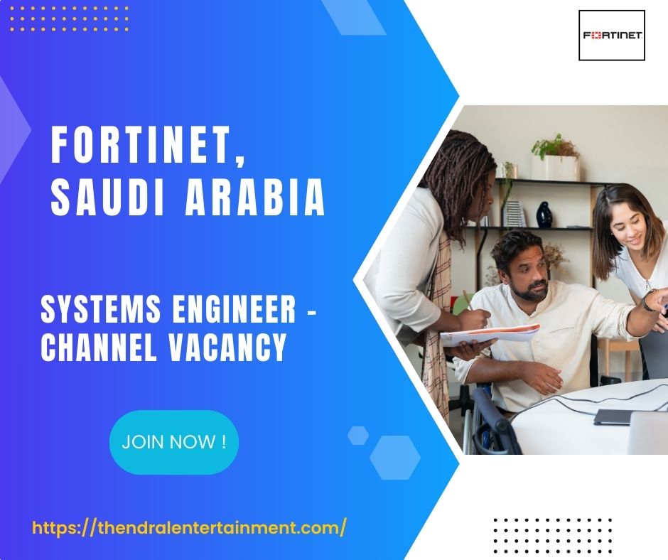 🌟 Explore Fortinet Systems Engineer Channel Vacancy in Saudi Arabia 2025
