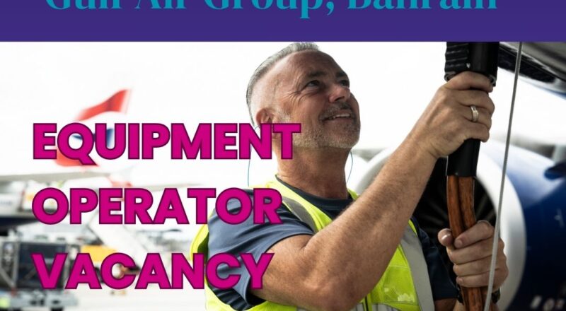 🌟 Explore Gulf Air Group Equipment Operator Bahrain Vacancy – Apply Before 07.08.2025