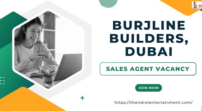 🌟 Exciting Burjline Builders – Sales Agent Vacancy in Dubai, United Arab Emirates 2025