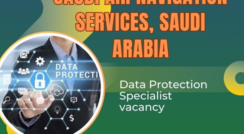 ✨ Rewarding Saudi Air Navigation Services – Data Protection Specialist Vacancy Saudi Arabia , 2025 – Apply Immediately