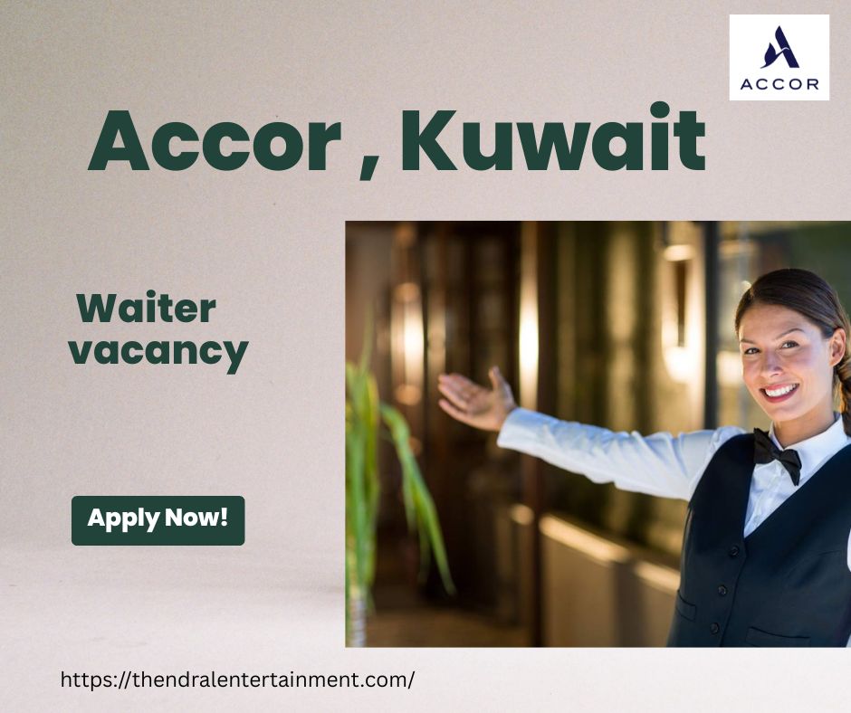 🌟 Exciting Accor – Waiter Vacancy in Kuwait 2025 – Apply Immediately
