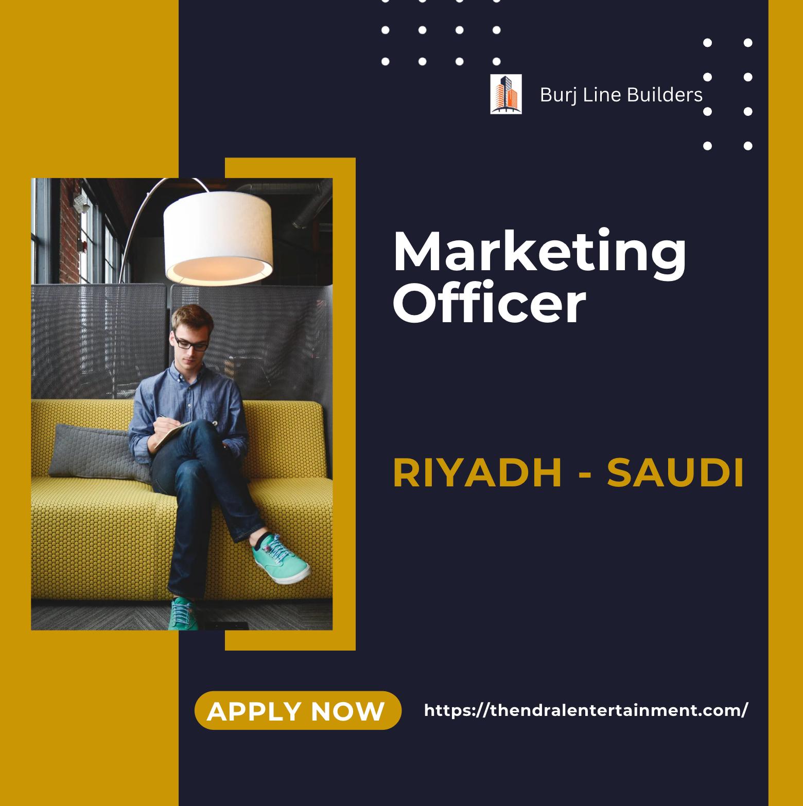 Marketing Officer Jobs in Saudi Arabia 2025 – Join Burj Line Builders Now