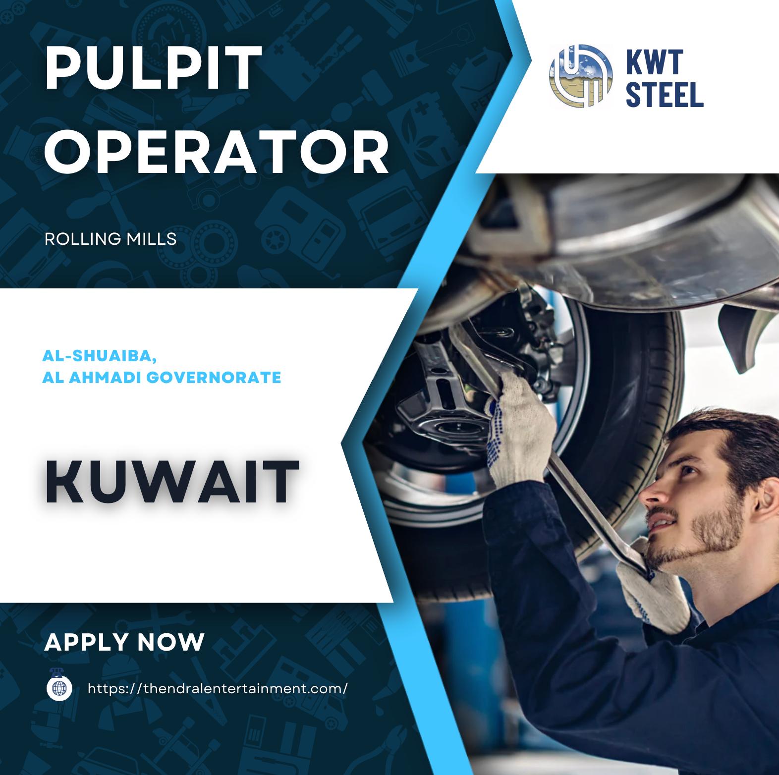 Kuwait Pulpit Operator Jobs 2025 – High Growth Careers with KWT Steel