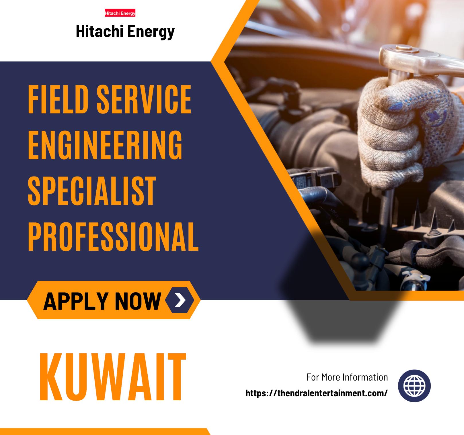 Hitachi Energy Careers Kuwait 2025 – Exciting Field Service Engineering Specialist Professional Jobs