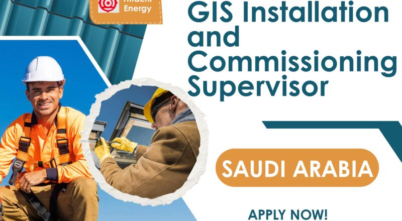 Hitachi Energy Careers 2025 – Join GIS Installation and Commissioning Supervisor Job Saudi