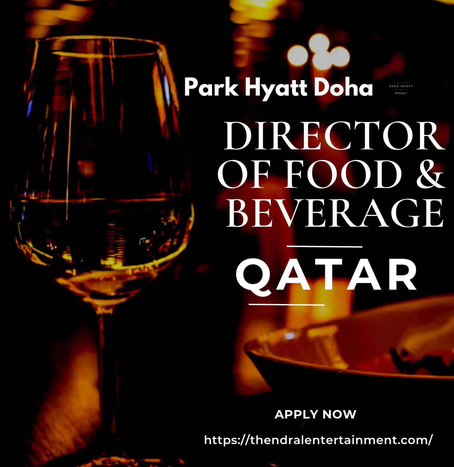 Park Hyatt Doha Careers 2025 – Lead the Future of Luxury Dining as Director of Food & Beverage