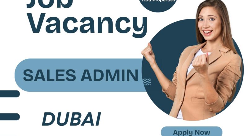 Sales Admin Job in Dubai 2025 – Exciting Career Opportunity at Fidu Properties