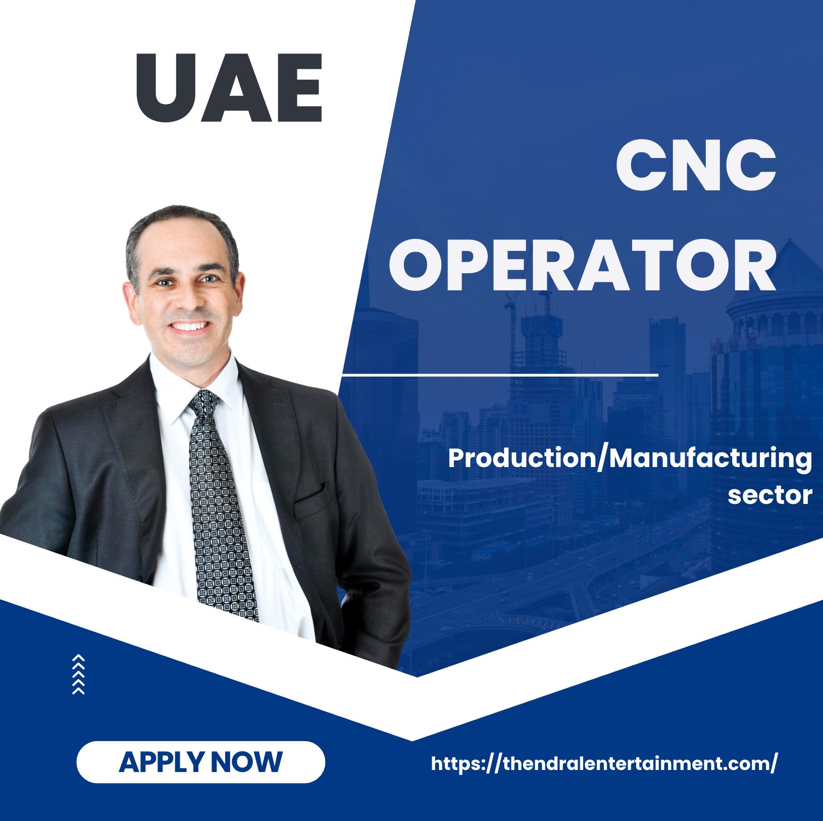 CNC Operator Vacancies in Dubai 2025 – High Growth Jobs in UAE Manufacturing