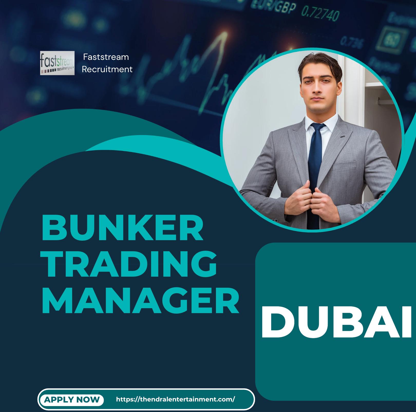 Shipping Jobs Dubai 2025 – Faststream Recruitment Hiring Bunker Trading Manager Now