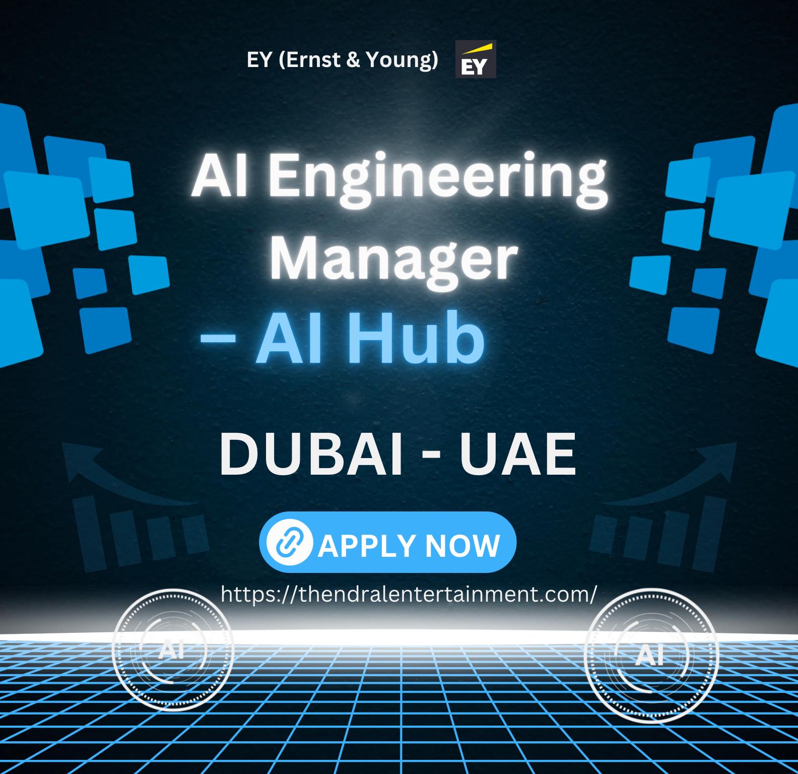 EY Careers Dubai 2025 – Join AI Engineering Manager Role at the AI Hub Now