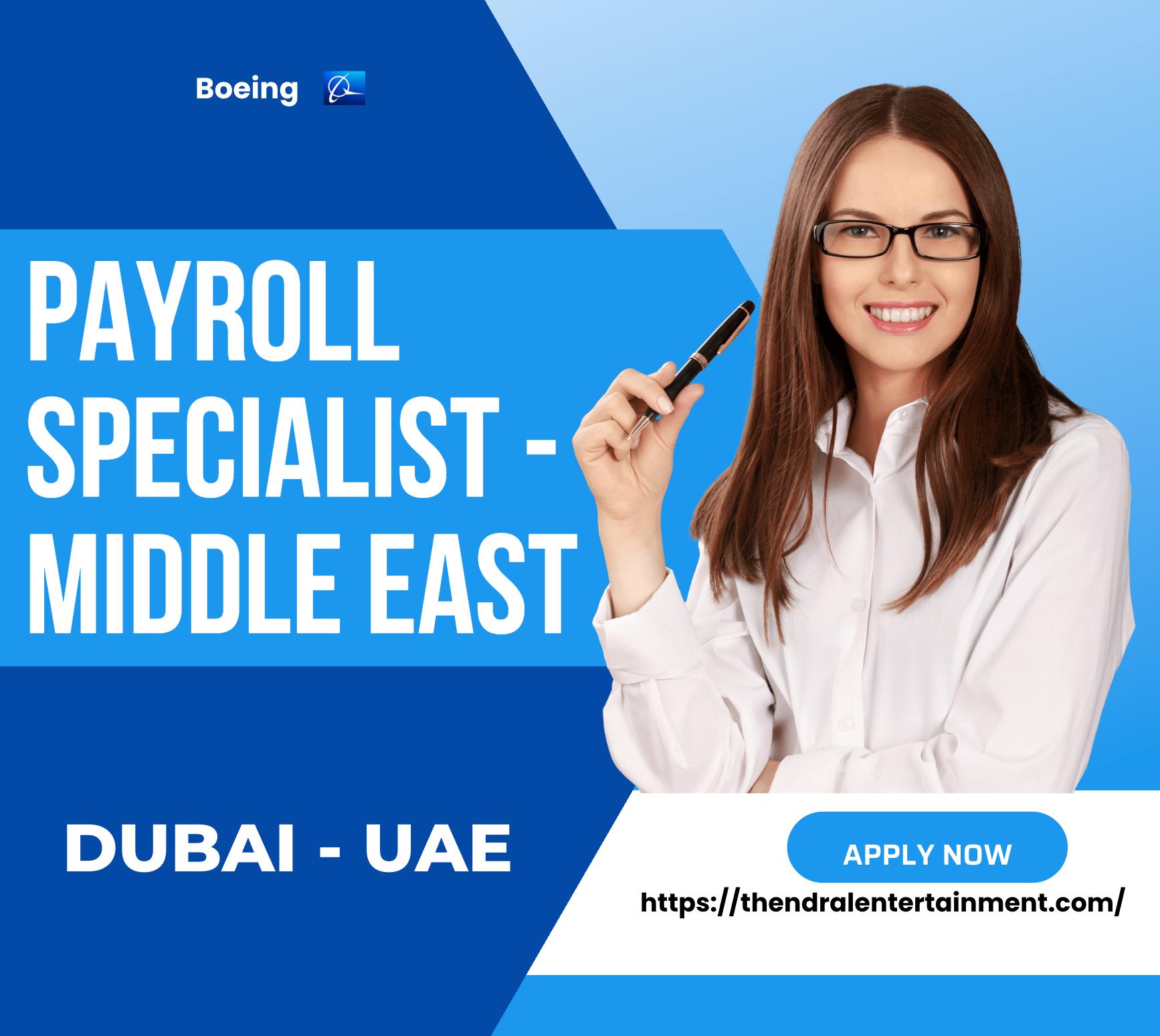Join Boeing Careers 2025 – Payroll Specialist Job in Dubai for Middle East Region | Apply Now