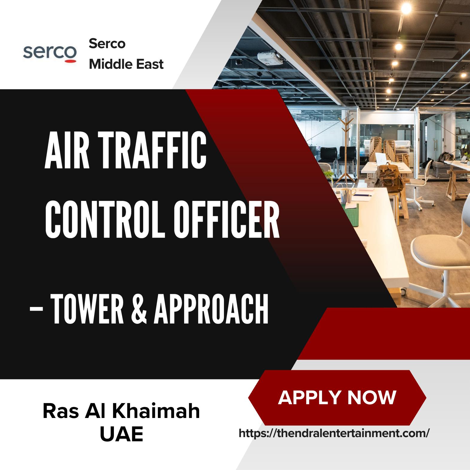 UAE Airport Jobs 2025 – Exciting Air Traffic Control Officer Role with Serco in Ras Al Khaimah