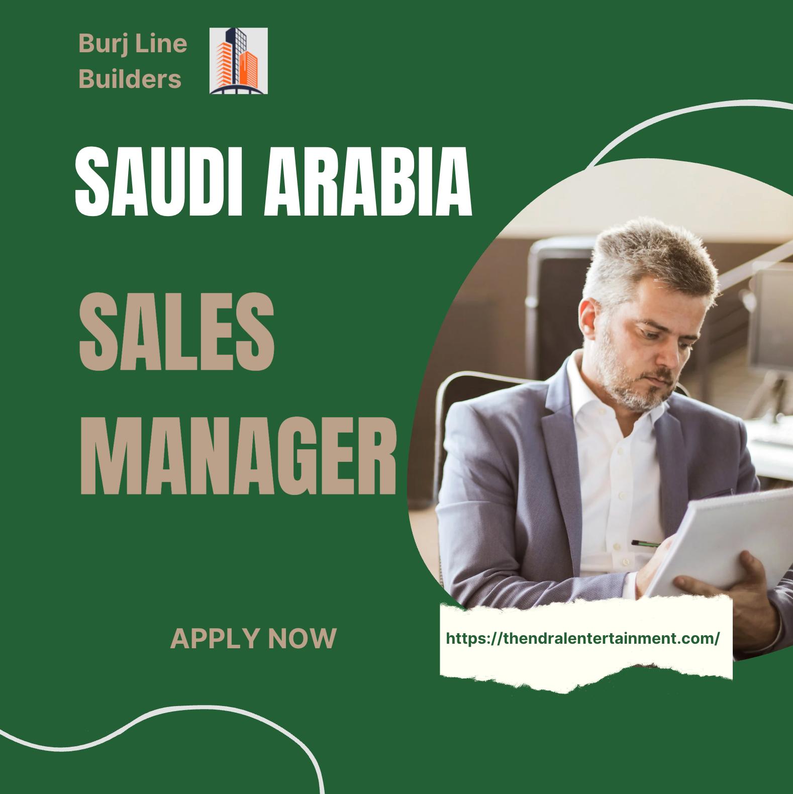Sales Manager Jobs Saudi Arabia 2025 – Join Burj Line Builders for a High-Impact Role Now