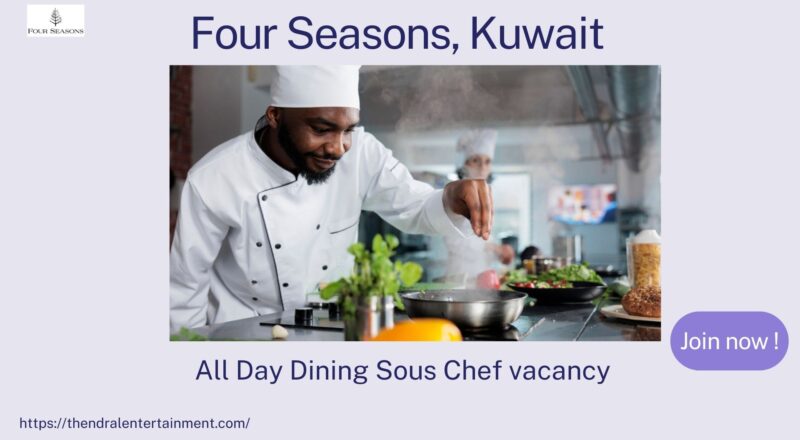 🌟 Exclusive Four Seasons – All Day Dining Sous Chef Vacancy in Kuwait 2025