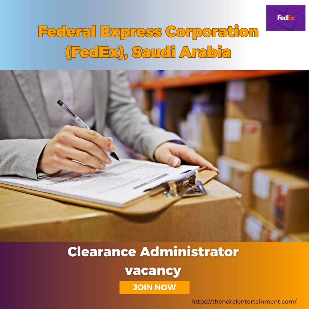 ✨ Amazing FedEx – Clearance Administrator Vacancy in Saudi Arabia – Apply Before 21 August 2025
