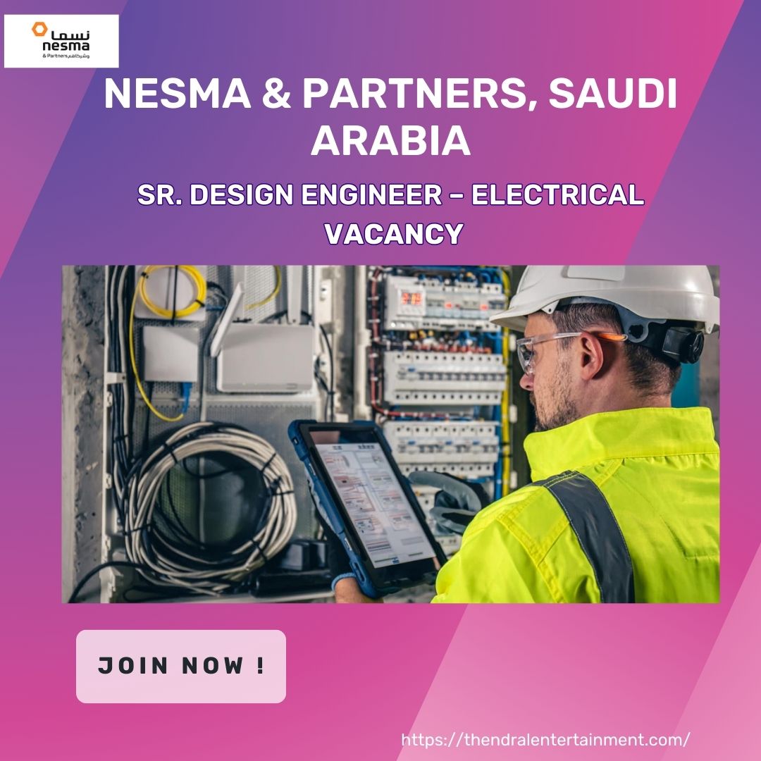 Rewarding Nesma & Partners – Sr. Design Engineer Electrical Vacancy in Saudi Arabia, 2025 – Apply Immediately