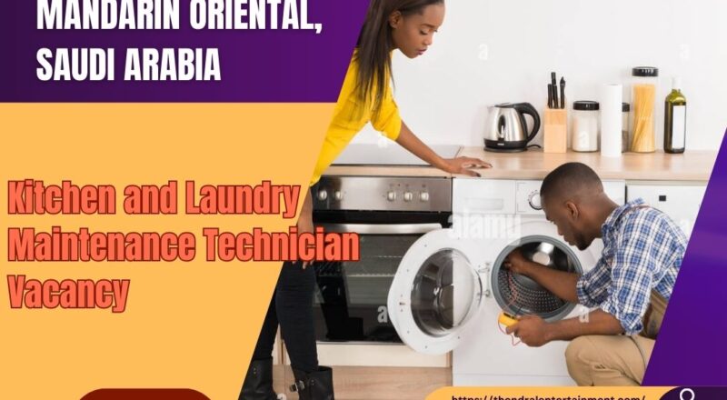 🌟 Explore Mandarin Oriental – Kitchen and Laundry Maintenance Technician Vacancy in Saudi Arabia , 2025 – Apply Immediately