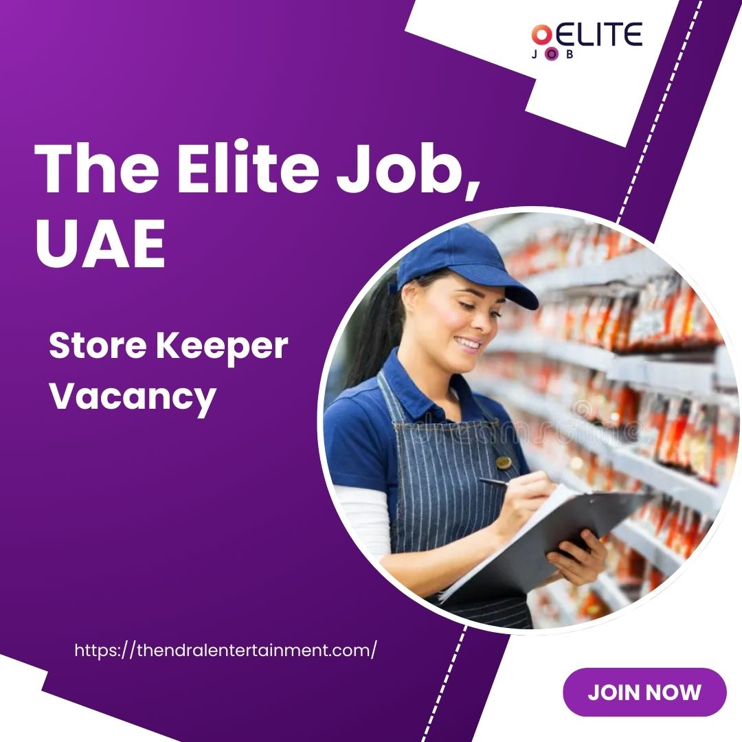 🌟 Exceptional The Elite Job – Store Keeper Vacancy in Dubai, UAE 2025