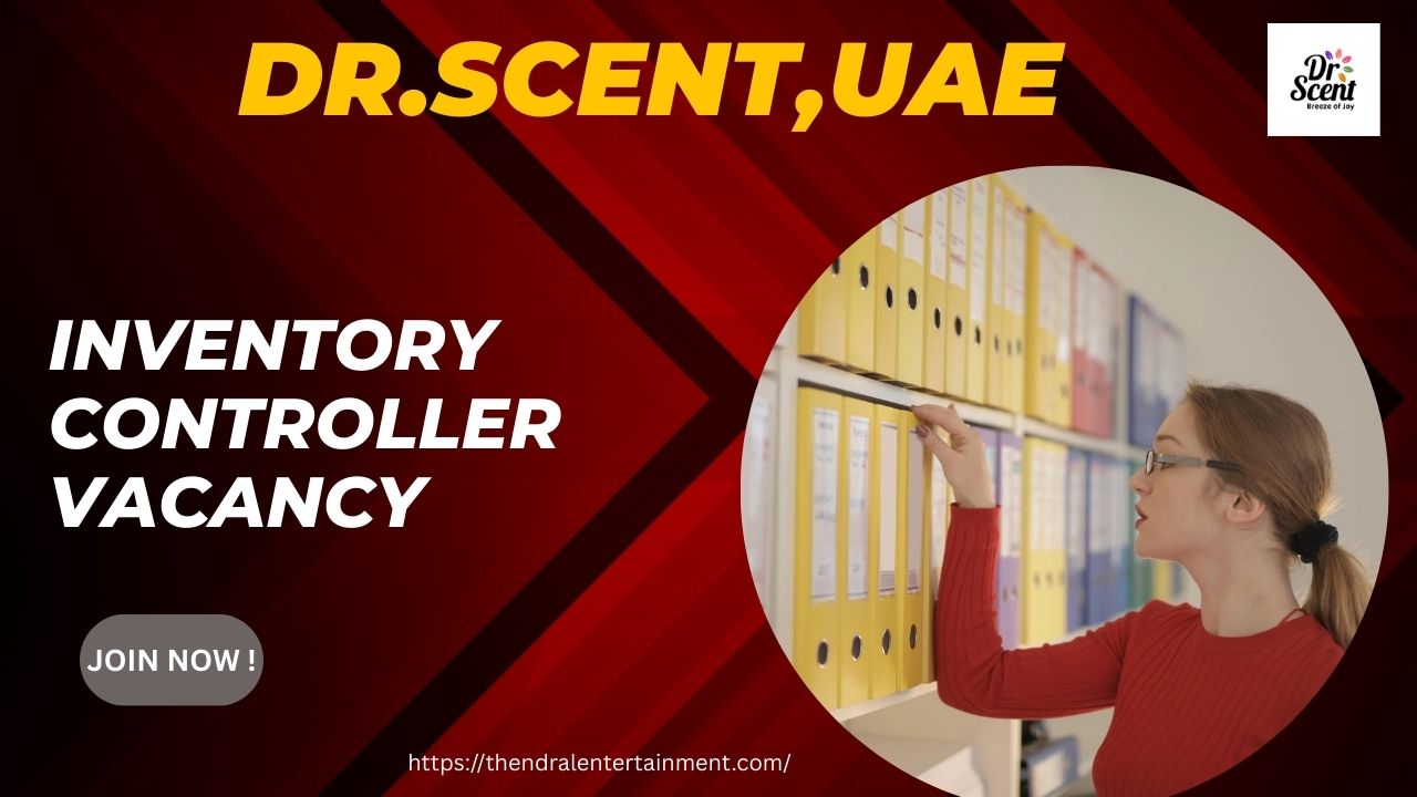 🌟 Exciting Dr. Scent Inventory Controller UAE Job Opening – Apply Immediately