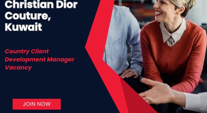 ✨ Amazing Dior – Country Client Development Manager Vacancy in Kuwait 2025