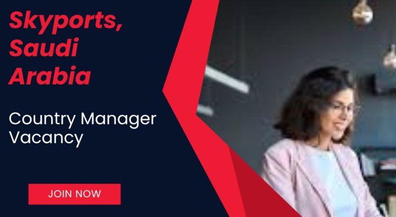 Skyports Country Manager Vacancy in the Kingdom of Saudi Arabia