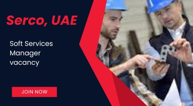 ✨ Rewarding Serco – Soft Services Manager Vacancy in the United Arab Emirates 2025