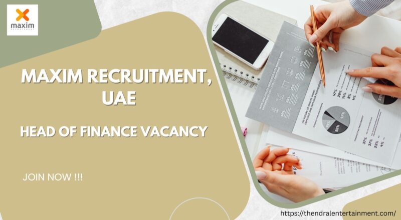 🌟 Exceptional Maxim Recruitment – Head of Finance Vacancy in Dubai, United Arab Emirates – Apply Immediately