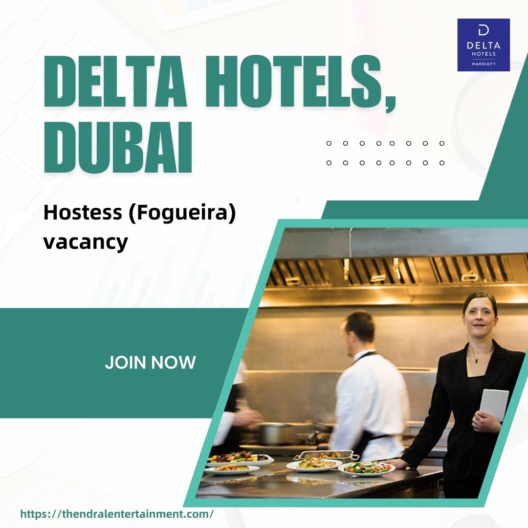 🌟 Exciting Delta Hotels – Hostess (Fogueira) Vacancy in Dubai 2025