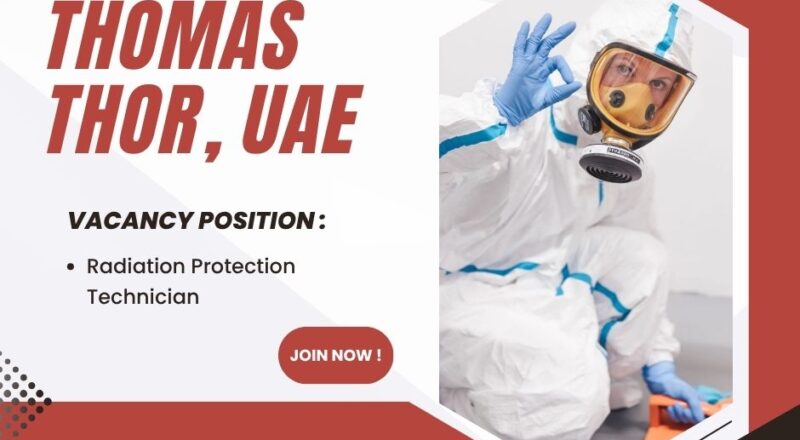 🌟 Exciting Opportunity at Thomas Thor – Radiation Protection Technician Vacancy in United Arab Emirates (Apply Immediately)