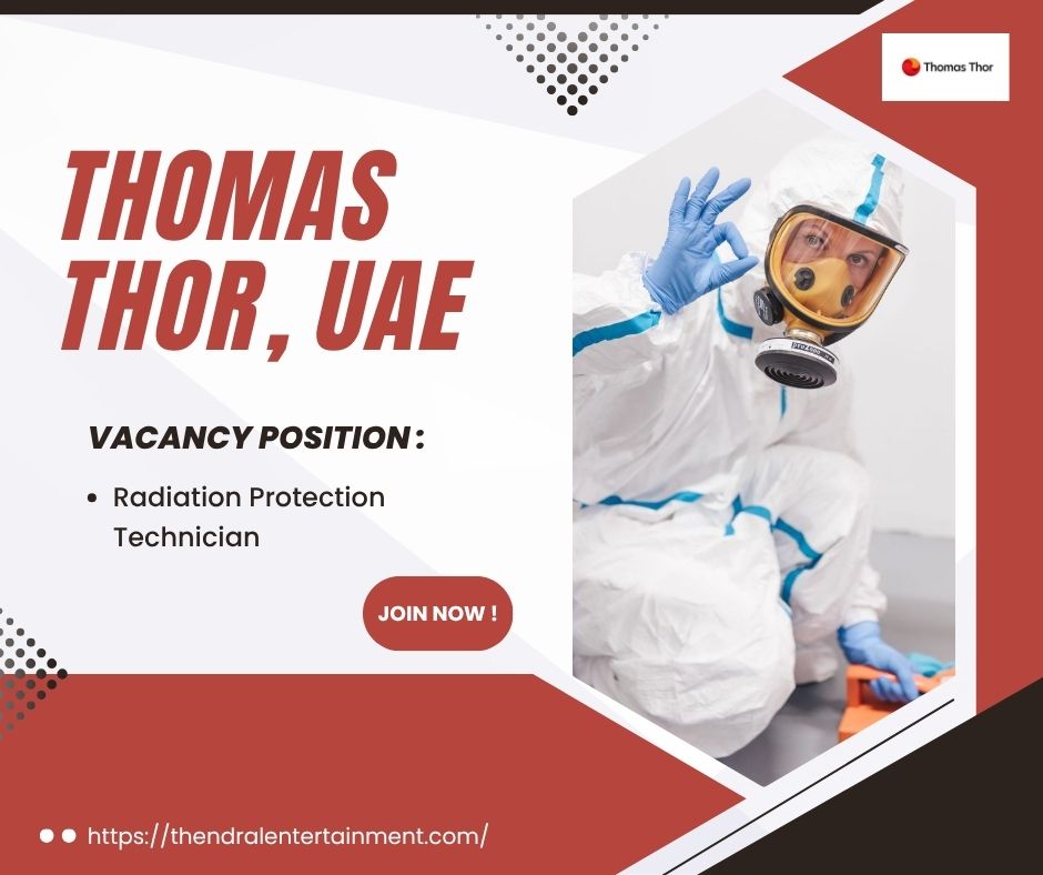 🌟 Exciting Opportunity at Thomas Thor – Radiation Protection Technician Vacancy in United Arab Emirates (Apply Immediately)