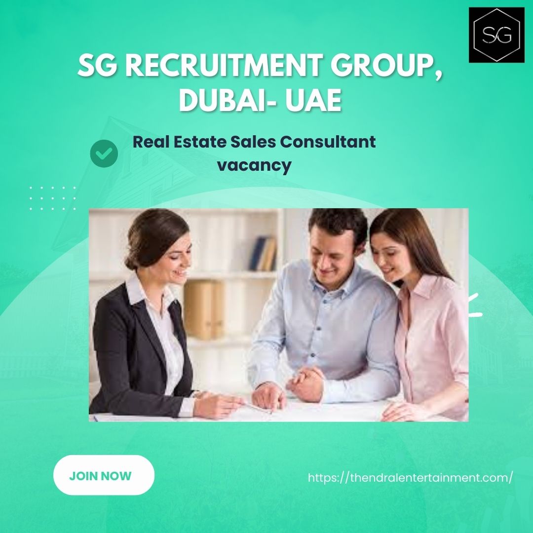 π Powerful SG Recruitment Group β Real Estate Sales Consultant Vacancy in Dubai, United Arab Emirates 2025