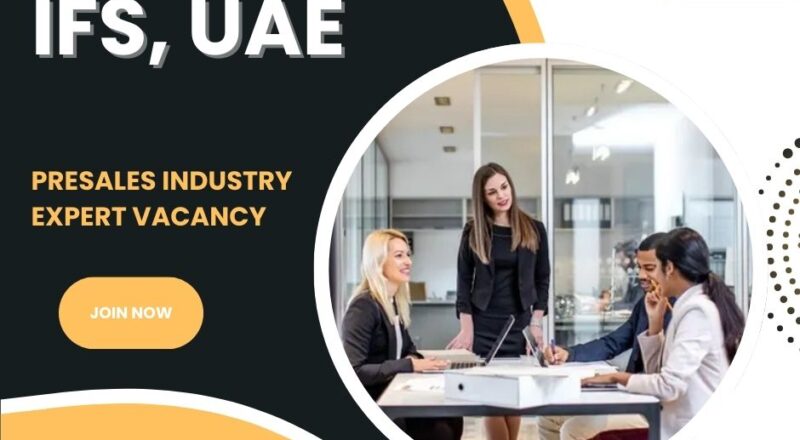🌟 Exceptional IFS – Presales Industry Expert Vacancy in the United Arab Emirates 2025