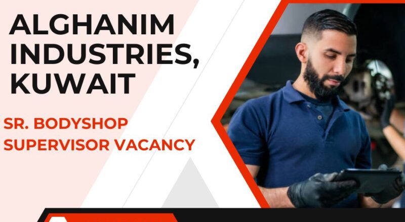 🌟 Lucrative Alghanim Industries – Sr. Bodyshop Supervisor Vacancy in Kuwait 2025