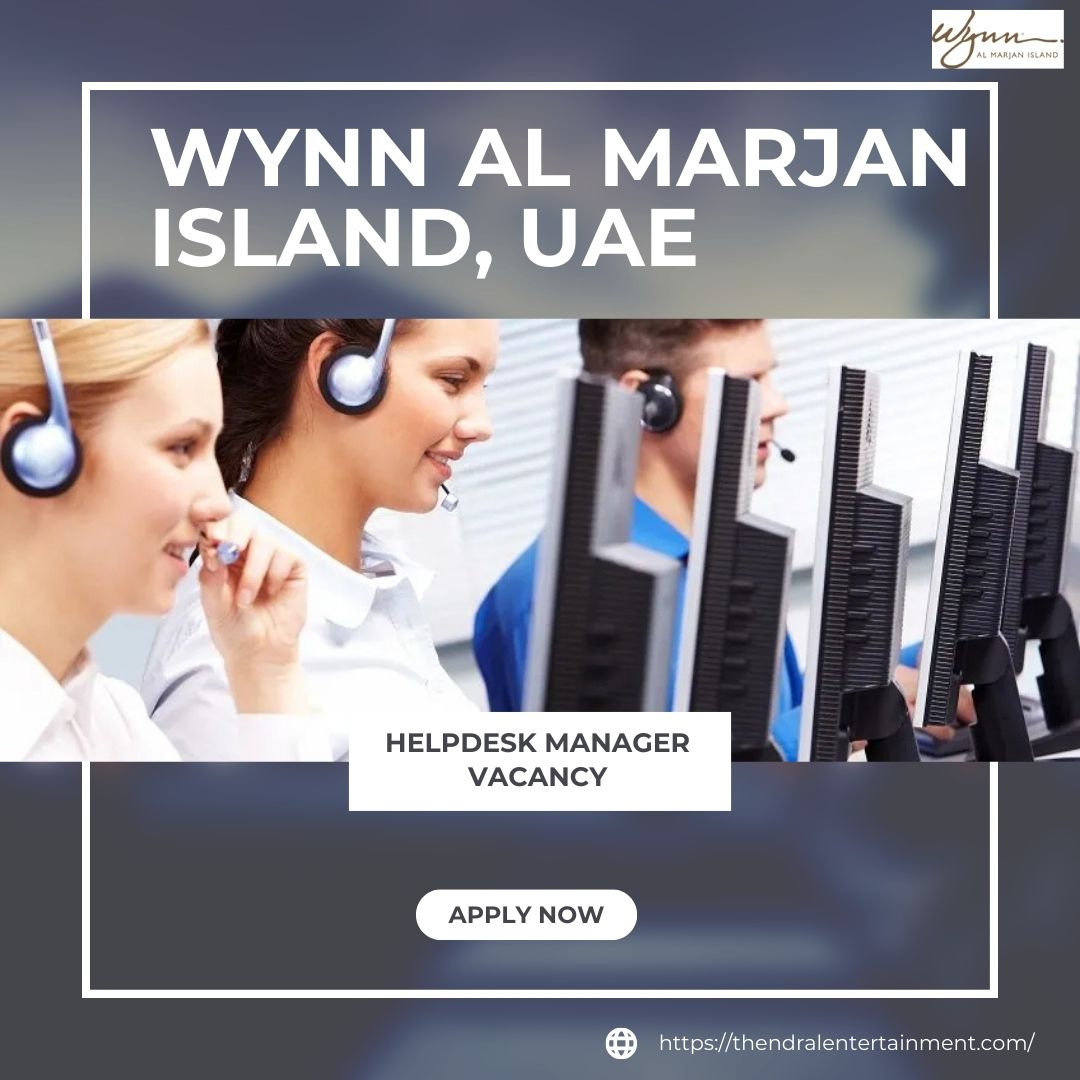 🌟 Explore Wynn Al Marjan Island – Helpdesk Manager Vacancy in the United Arab Emirates – Apply Before 18 September