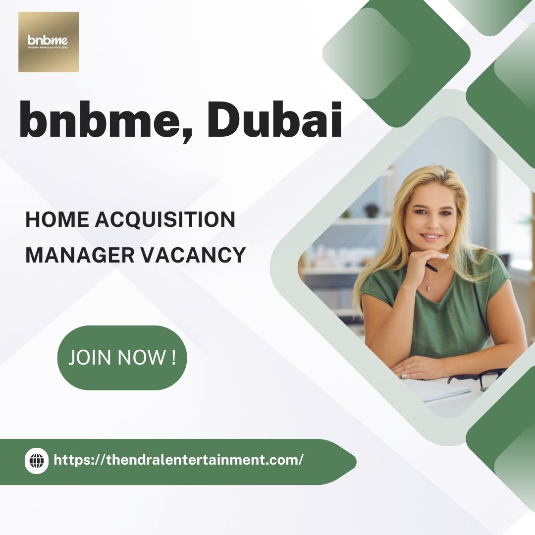๐ Remarkable bnbme โ Home Acquisition Manager Vacancy in Dubai, 2025 โ Apply Immediately