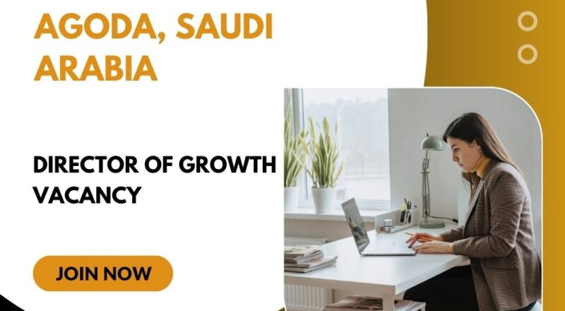 🌟 Promising Agoda – Director of Growth Vacancy in Saudi Arabia 2025