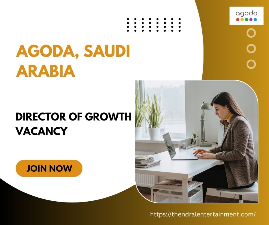 🌟 Promising Agoda – Director of Growth Vacancy in Saudi Arabia 2025