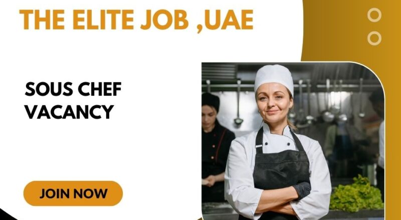 🌟 Amazing The Elite Job – Sous Chef Vacancy in United Arab Emirates 2025