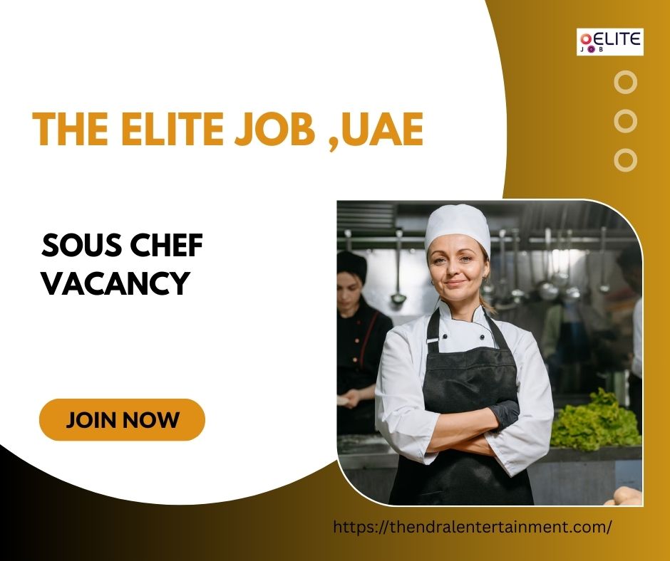 π Amazing The Elite Job β Sous Chef Vacancy in United Arab Emirates 2025